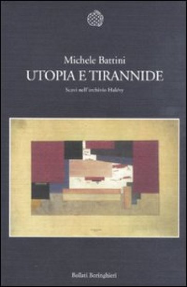 Utopia e tirannide. Scavi nell'archivio Halévy - Michele Battini