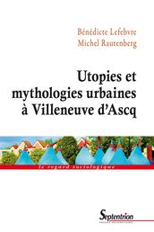 Utopies et mythologies urbaines à Villeneuve d Ascq