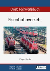 Utrata Fachwörterbuch: Eisenbahnverkehr Englisch-Deutsch