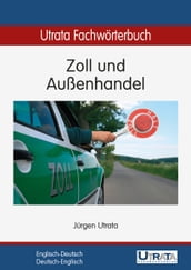 Utrata Fachwörterbuch: Zoll und Außenhandel Englisch-Deutsch