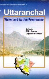 Uttaranchal: Vision and Action Programme (Concept  s Discovering Himalayas Series - 9)