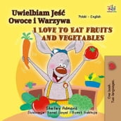 Uwielbiam Je Owoce i Warzywa I Love to Eat Fruits and Vegetables