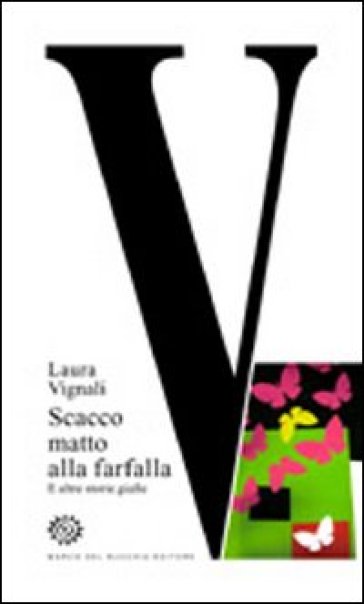 V. Scacco matto alla farfalla e altre storie gialle - Laura Vignali
