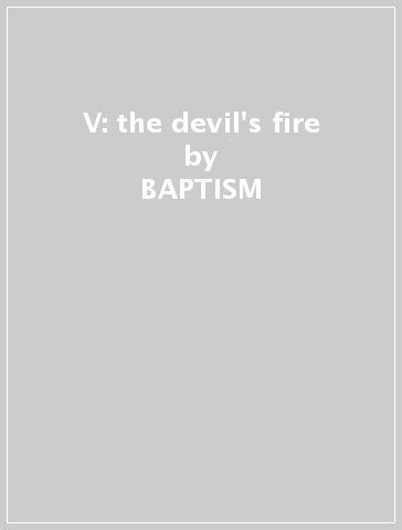 V: the devil's fire - BAPTISM