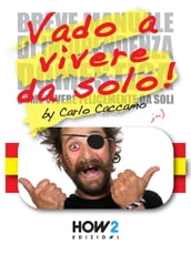 VADO A VIVERE DA SOLO! (ossia la mia versione riveduta e scorretta del 