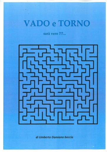 VADO e TORNO sarà vero?!?... - Umberto Damiano Boccia