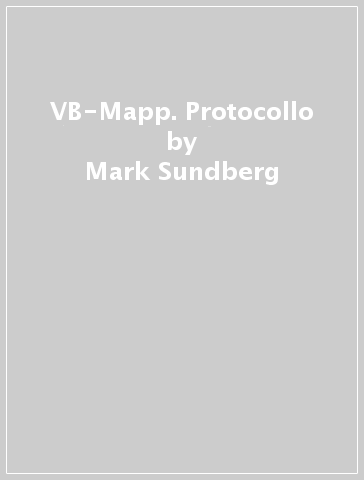 VB-Mapp. Protocollo - Mark Sundberg | Manisteemra.org