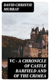 VC A Chronicle of Castle Barfield and of the Crimea