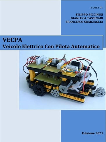 VECPA - Veicolo Elettrico Con Pilota Automatico - Filippo Piccinini - Francesco Sbarzaglia - Gianluca Tassinari