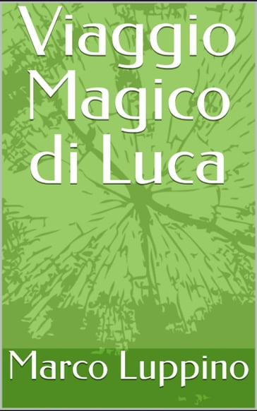 VIAGGIO MAGICO DI LUCA - Marco Luppino