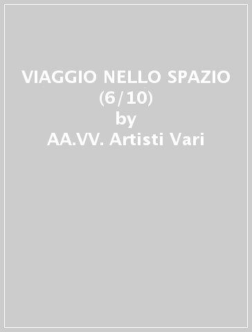 VIAGGIO NELLO SPAZIO (6/10) - AA.VV. Artisti Vari