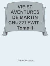 VIE ET AVENTURES DE MARTIN CHUZZLEWIT - Tome II