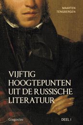 VIJFTIG HOOGTEPUNTEN UIT DE RUSSISCHE LITERATUUR - DEEL I: 19E EEUW: VAN POESJKIN TOT TSJECHOV