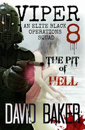 VIPER 8 - THE PIT OF HELL: An Elite  Black Operations  Squad