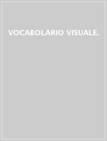 VOCABOLARIO VISUALE.