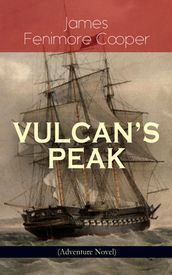 VULCAN S PEAK - A Tale of the Pacific (Adventure Novel)