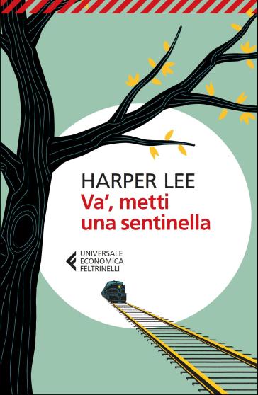 Va', metti una sentinella - Harper Lee