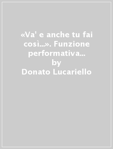«Va' e anche tu fai così...». Funzione performativa della Parola narrata e agire pastorale - Donato Lucariello