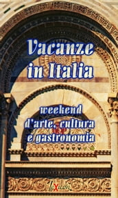 Vacanze in Italia -week end d arte, cultura e gastronomia