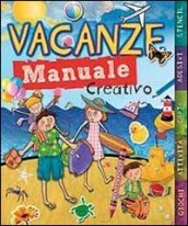 Vacanze. Manuale creativo