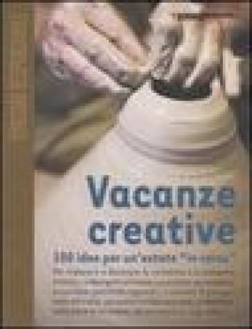 Vacanze creative. 100 idee per un'estate «in corso»