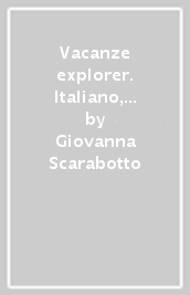 Vacanze explorer. Italiano, storia e geografia. Per la Scuola media. Vol. 2
