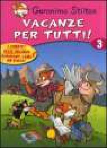 Vacanze per tutti. 3. - Geronimo Stilton