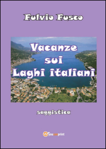 Vacanze sui laghi italiani - Fulvio Fusco
