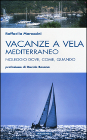 Vacanze a vela. Mediterraneo. Noleggio dove, come, quando