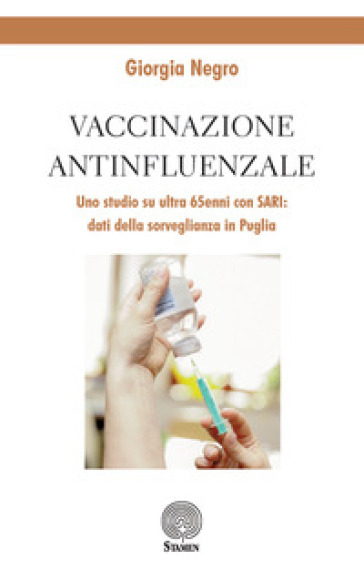 Vaccinazione antinfluenzale. Uno studio su ultra 65enni con SARI: dati della sorveglianza in Puglia - Giorgia Negro