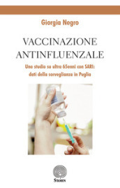 Vaccinazione antinfluenzale. Uno studio su ultra 65enni con SARI: dati della sorveglianza in Puglia
