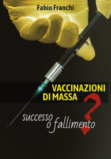 Vaccinazioni di massa: successo o fallimento? - Fabio Franchi