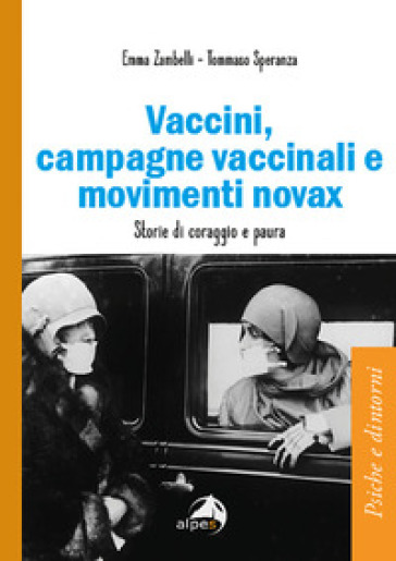Vaccini, campagne vaccinali e movimenti novax. Storie di coraggio e paura - Emma Zambelli - Tommaso Speranza