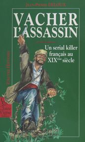 Vacher l assassin : Un serial killer français au XIXe siècle