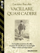 Vacillare, quasi cadere