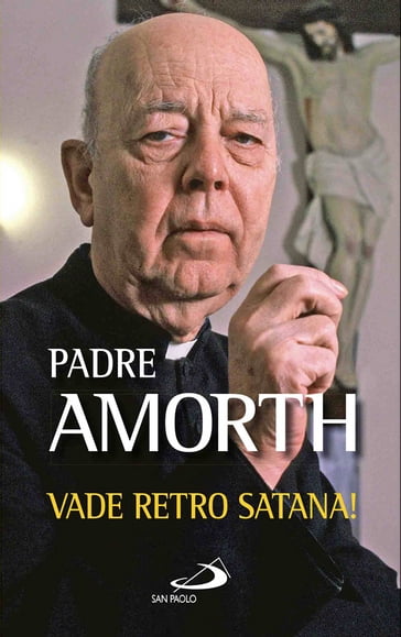 Vade retro Satana! - GABRIELE AMORTH