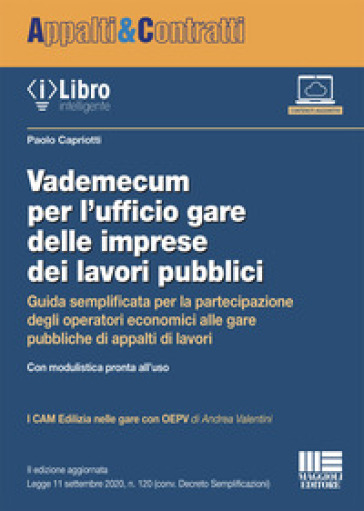 Vademecum per l'ufficio gare delle imprese dei lavori pubblici. Guida semplificata per la partecipazione degli operatori economici alle gare pubbliche di appalti di lavori - Paolo Capriotti