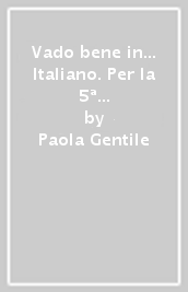 Vado bene in... Italiano. Per la 5ª classe elementare