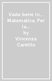 Vado bene in... Matematica. Per la 3ª classe elementare