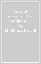 Vado al massimo. Cosa vogliono i giovani d oggi?