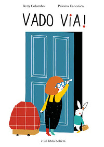 Vado via! Ediz. a colori - Betty Colombo