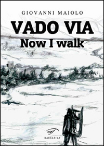 Vado via. Now I walk - Giovanni Maiolo