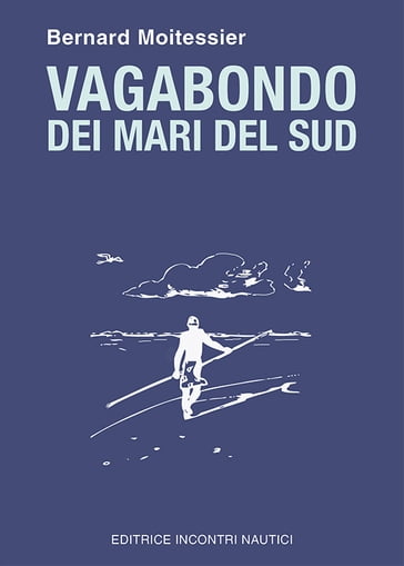 Vagabondo dei mari del Sud - Bernard Moitessier