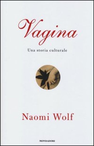 Vagina. Una storia culturale - Naomi Wolf