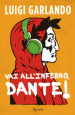 Vai all Inferno, Dante!