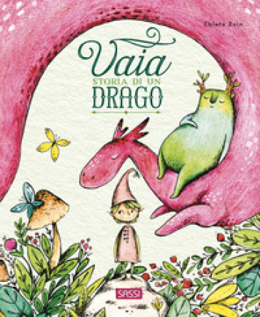 Vaia. Storia di un drago. Ediz. a colori - Chiara Zuin