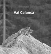 Val Calanca. Selvaggia autentica armoniosa