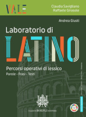 Vale. Laboratorio di latino. Percorsi operativi di latino. Parole - frasi - testi. Per le Scuole superiori. Con e-book. Con espansione online