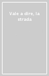 Vale a dire, la strada