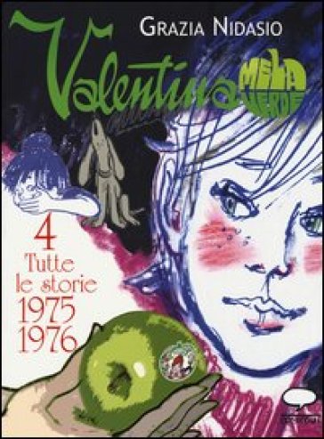 Valentina Mela Verde. 4: Tutte le storie 1975-1976 - Grazia Nidasio